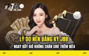 Tại sao nên đăng ký J88 ngay hôm nay?